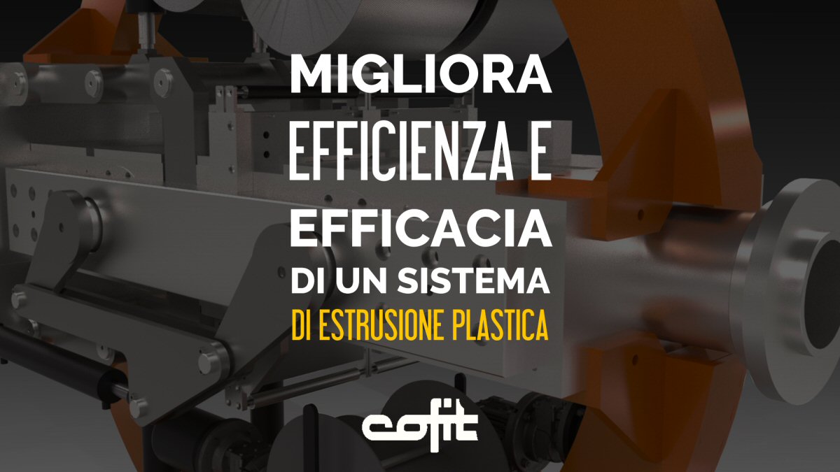 Migliora l’efficienza e l’efficacia di un sistema di estrusione plastica