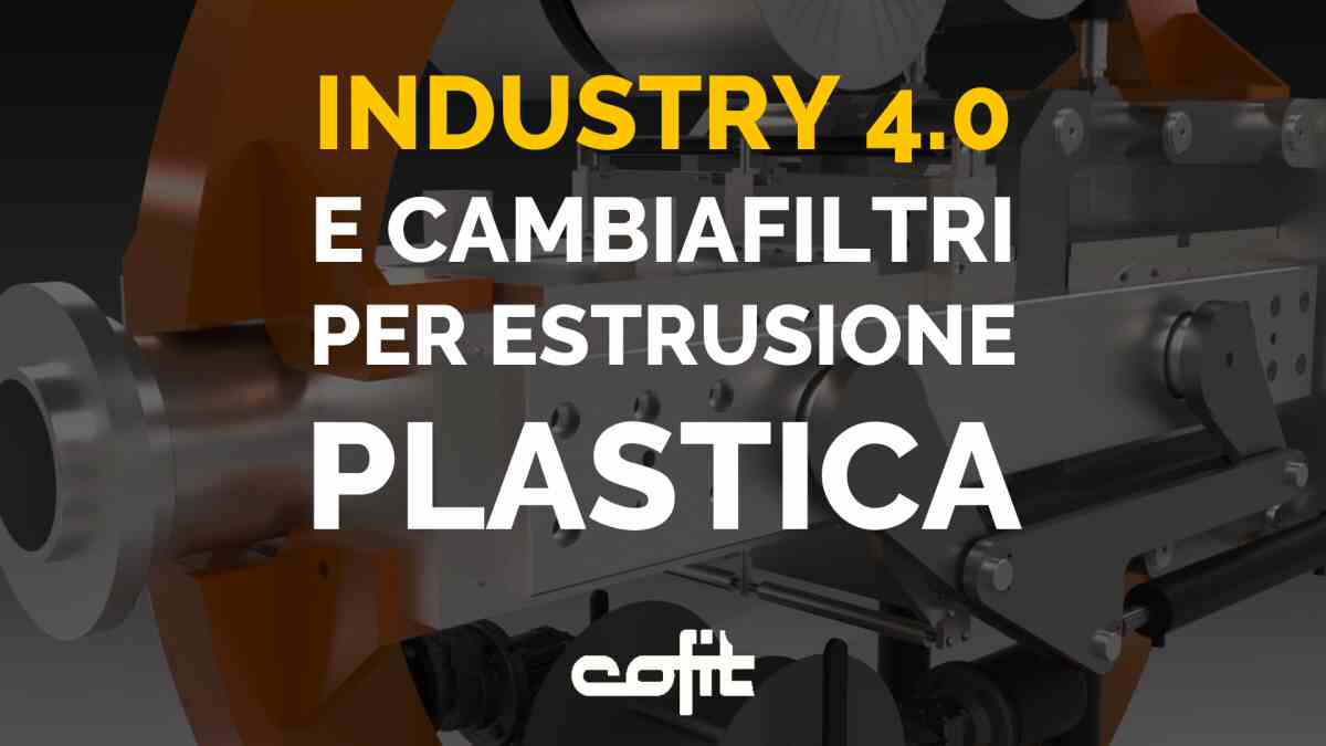 Industry 4.0 e screen changer per estrusione plastica